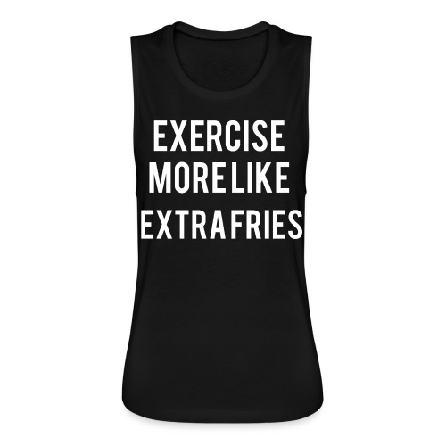 Exercise Extra Fries - Women's Flowy Muscle Tank by Bella