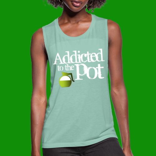 Addicted to the Pot - Women's Flowy Muscle Tank by Bella