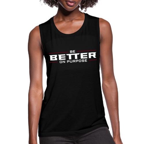 BE BETTER ON PURPOSE 302 - Women's Flowy Muscle Tank by Bella