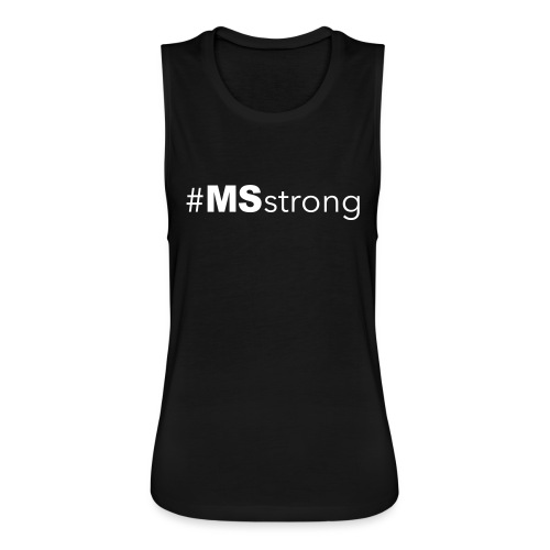#MSstrong - Women's Flowy Muscle Tank by Bella