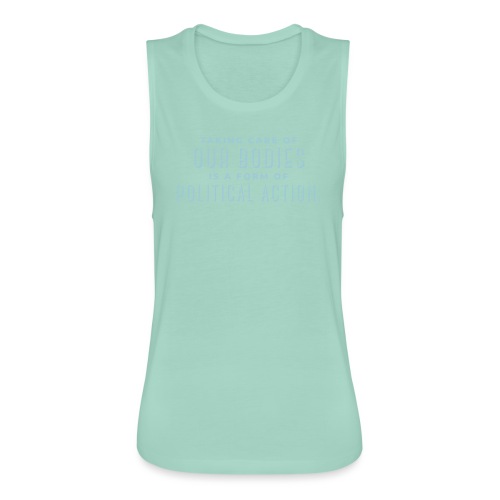 Taking Care Is a Form of Political Action - Women's Flowy Muscle Tank by Bella