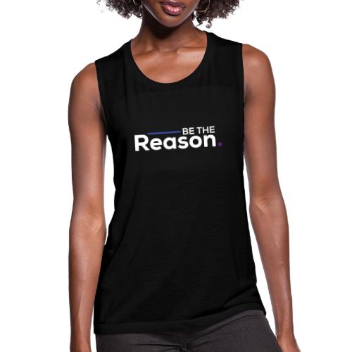 Be the Reason Logo (White) - Women's Flowy Muscle Tank by Bella