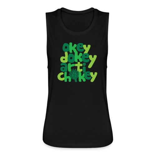Okey Dokey Artichokey - Women's Flowy Muscle Tank by Bella