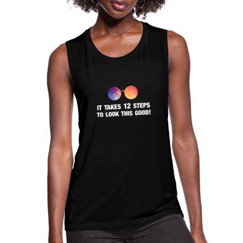 It takes 12 steps to look this good! - Women's Flowy Muscle Tank by Bella