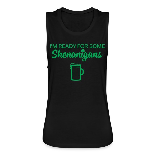 Ready For Some Shenanigans - Women's Flowy Muscle Tank by Bella