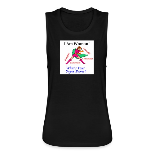 I am woman what's your super power? - Women's Flowy Muscle Tank by Bella