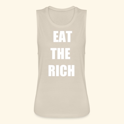 eat the rich wht - Women's Flowy Muscle Tank by Bella