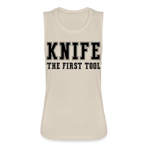 Knife The First Tool - Women's Flowy Muscle Tank by Bella