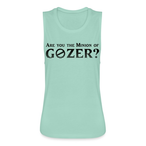 Are you the minion of Gozer? - Women's Flowy Muscle Tank by Bella