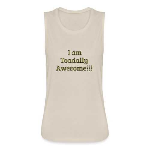 I am Toadally Awesome - Women's Flowy Muscle Tank by Bella