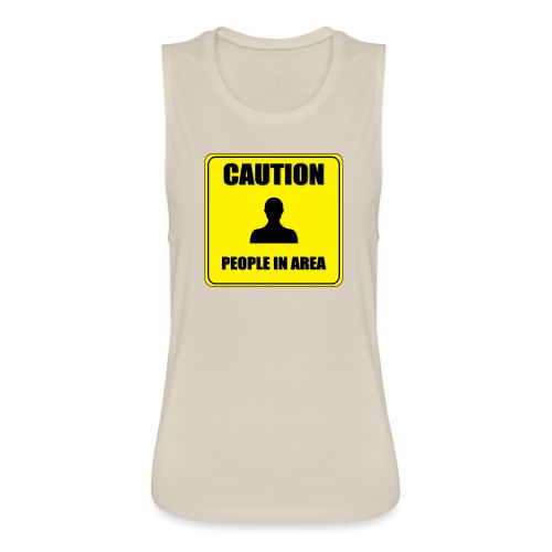 Caution People in area - Women's Flowy Muscle Tank by Bella