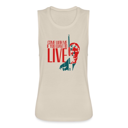 Come With Me If You Want To Live - Women's Flowy Muscle Tank by Bella