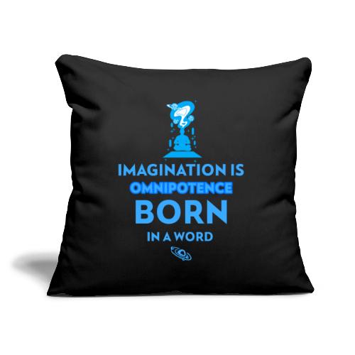 Imagination Is Omnipotence - Throw Pillow Cover 17.5” x 17.5”