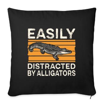 Easily Distracted By Alligators - Throw Pillow Cover 17.5” x 17.5” - black - Front