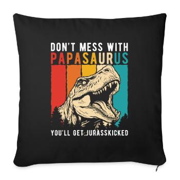 PapaSaurus Beware: Don’t Mess With Me - Throw Pillow Cover 17.5” x 17.5” - black - Front