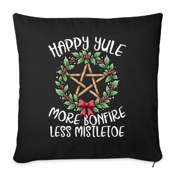 Happy Yule More Bonfire Less Mistletoe Pagan - Throw Pillow Cover 17.5” x 17.5” - black - Front
