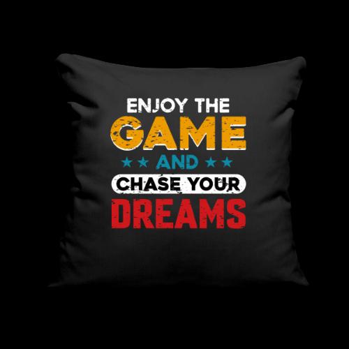 Enjoy The Game, Chase Your Dreams - Throw Pillow Cover 17.5” x 17.5”