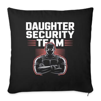 Daughter Security Team - Father Bodyguard - Throw Pillow Cover 17.5” x 17.5” - black - Front