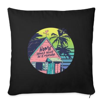 Humanity Equality Home Should Never Be A Memory - Throw Pillow Cover 17.5” x 17.5” - black - Front