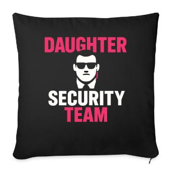 Daughter Security Team Father Protection - Throw Pillow Cover 17.5” x 17.5” - black - Front