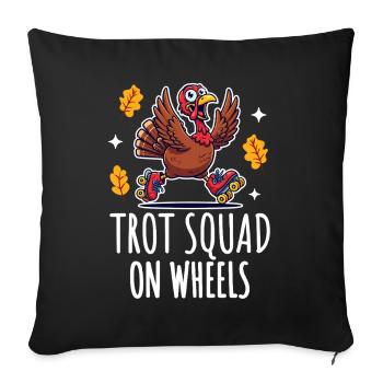 Trot Squad On Wheels - Throw Pillow Cover 17.5” x 17.5” - black - Front