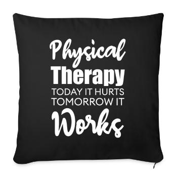 Physical Therapy: It Hurts, Then Works - Throw Pillow Cover 17.5” x 17.5” - black - Front
