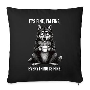 Its Fine Im Fine Coffee Wolf Humor - Throw Pillow Cover 17.5” x 17.5” - black - Front