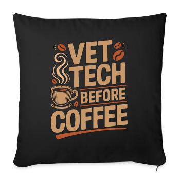Vet Tech Before Coffee Pet Care Tech Coffee Lover - Throw Pillow Cover 17.5” x 17.5” - black - Front