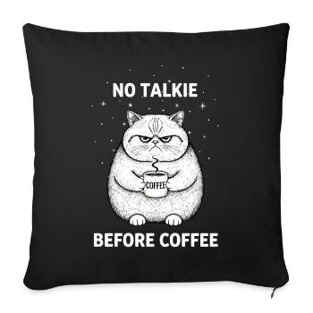 No Talkie Before Coffee Lover Cat - Throw Pillow Cover 17.5” x 17.5” - black - Front