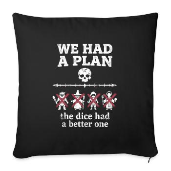 We Had A Plan Funny Dice Fail RPG - Throw Pillow Cover 17.5” x 17.5” - black - Front