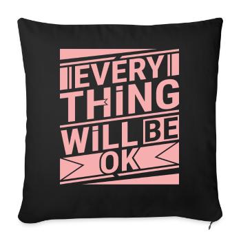 Everything Will Be Ok Motivational Saying - Throw Pillow Cover 17.5” x 17.5” - black - Front