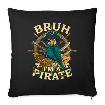 Bruh Im A Pirate Funny Captain Parrot - Throw Pillow Cover 17.5” x 17.5” - black - Front
