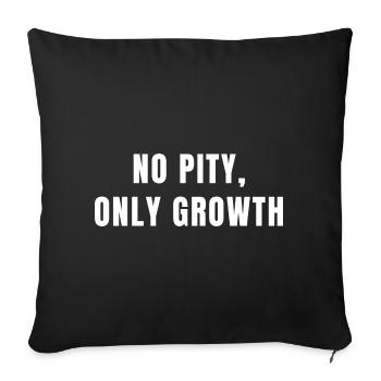 No Pity Only Growth Mindset Motivation Quote - Throw Pillow Cover 17.5” x 17.5” - black - Front