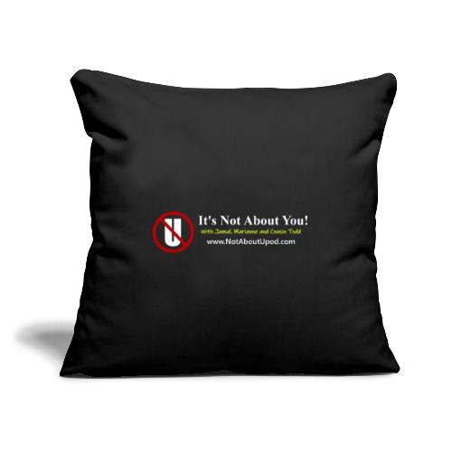 it's Not About You with Jamal, Marianne and Todd - Throw Pillow Cover 17.5” x 17.5”