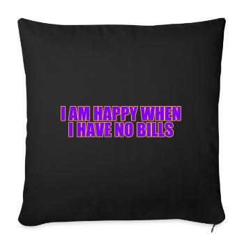 No Bills Happy Bold Typography - Throw Pillow Cover 17.5” x 17.5” - black - Front