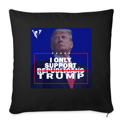 I Only Support Trump - Throw Pillow Cover 17.5” x 17.5”