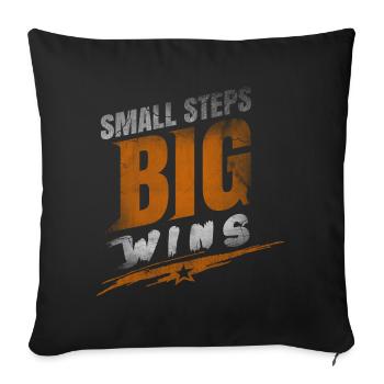 Small Steps Big Wins - Throw Pillow Cover 17.5” x 17.5” - black - Front