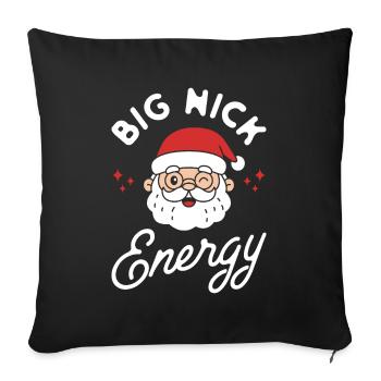 Big Nick Energy Funny Naughty Santa Christmas Pun - Throw Pillow Cover 17.5” x 17.5” - black - Front