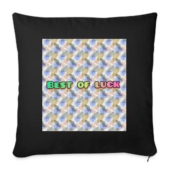Best Of Luck - Motivational Gift T-Shirt - Throw Pillow Cover 17.5” x 17.5” - black - Front