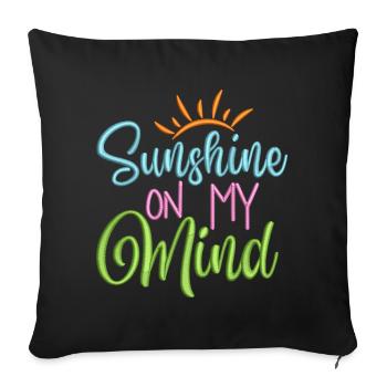 Sunshine on My Mind - Throw Pillow Cover 17.5” x 17.5” - black - Front