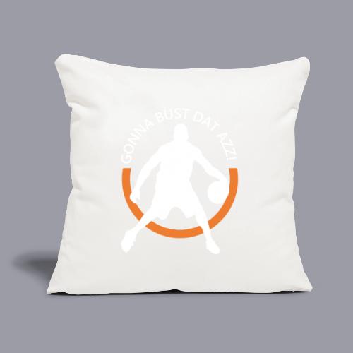 Gonna Bust Dat Azz - Throw Pillow Cover 17.5” x 17.5”