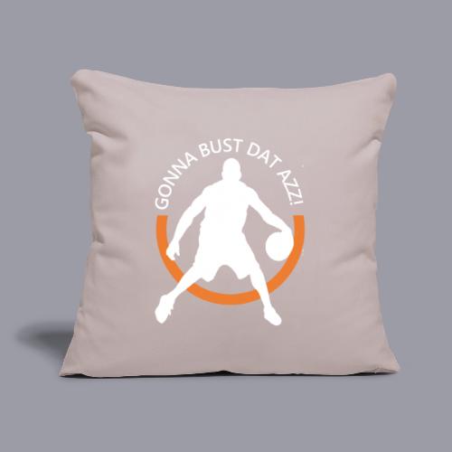 Gonna Bust Dat Azz - Throw Pillow Cover 17.5” x 17.5”