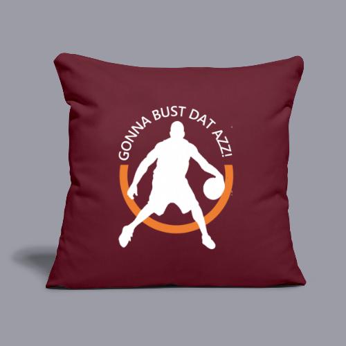 Gonna Bust Dat Azz - Throw Pillow Cover 17.5” x 17.5”