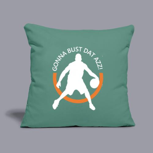 Gonna Bust Dat Azz - Throw Pillow Cover 17.5” x 17.5”
