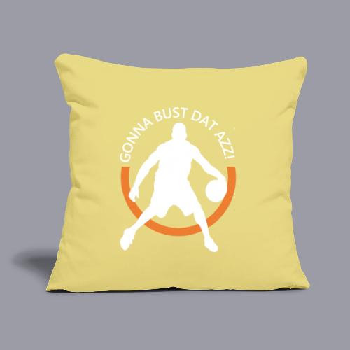 Gonna Bust Dat Azz - Throw Pillow Cover 17.5” x 17.5”