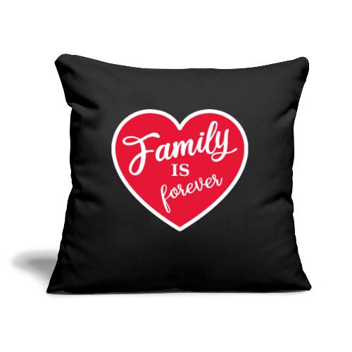 family is forever heart slogan statement - Throw Pillow Cover 17.5” x 17.5”