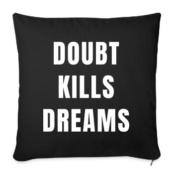 Doubt Kills Dreams Motivation Success Mindset - Throw Pillow Cover 17.5” x 17.5” - black - Front