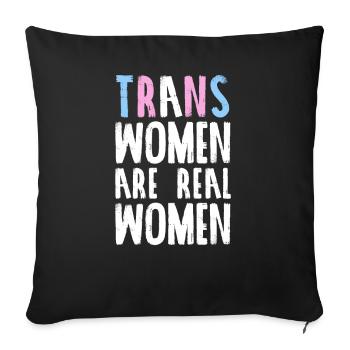 Trans women are real women - trans LGBT transgende - Throw Pillow Cover 17.5” x 17.5” - black - Front