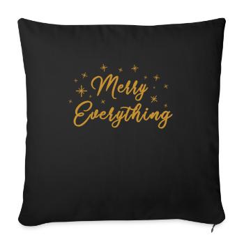 Christmas Greeting Merry Everything Holiday Gift - Throw Pillow Cover 17.5” x 17.5” - black - Front