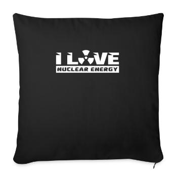 I love nuclear energy Radioactive Nuclear Power - Throw Pillow Cover 17.5” x 17.5” - black - Front